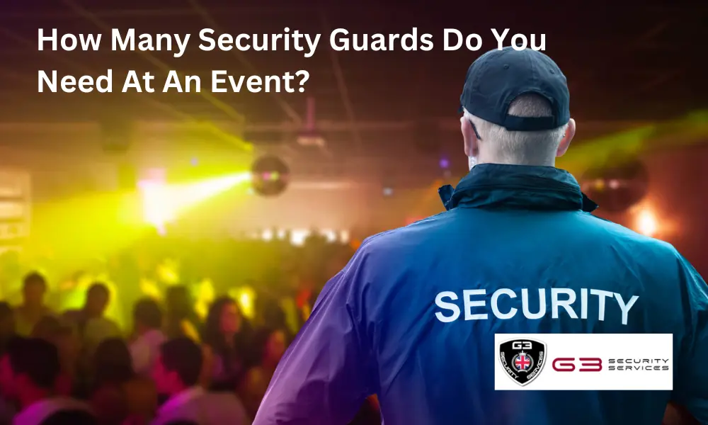 How Many Security Guards Do You Need At An Event?