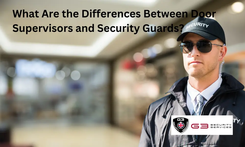 Differences Between Door Supervisors and Security Guards