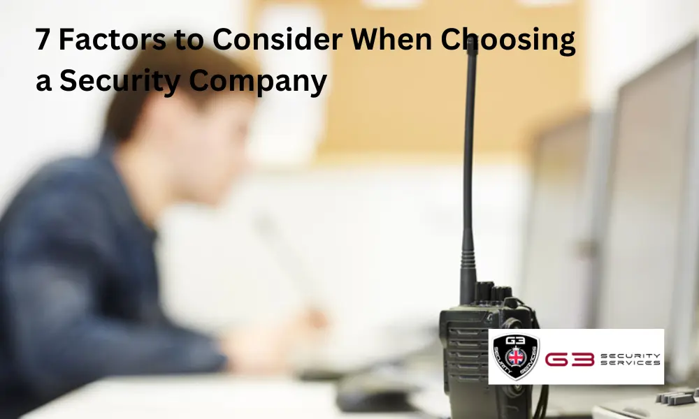 7 Factors to Consider When Choosing a Security Company