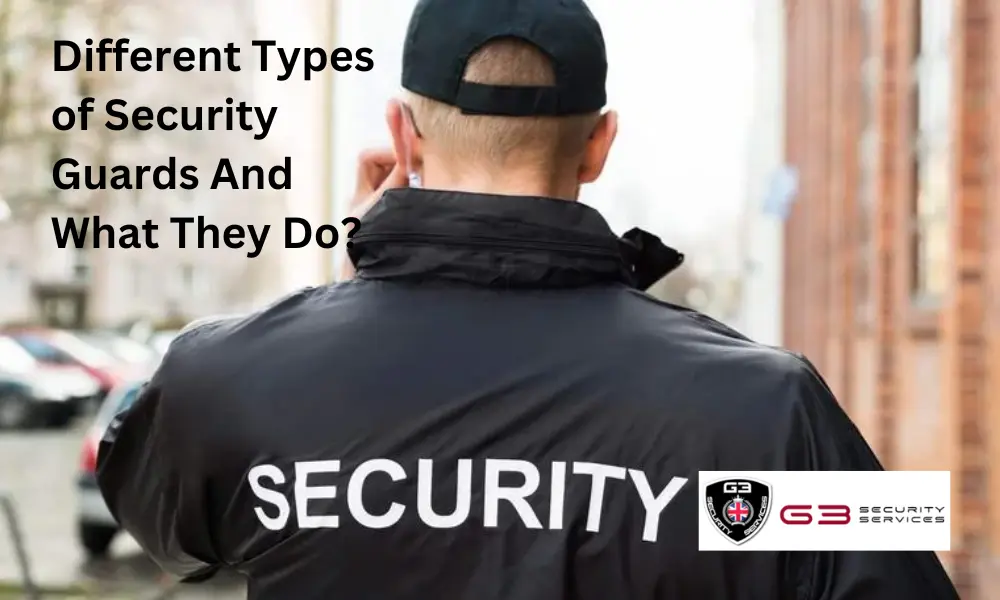 Different Types of Security Guards And What They Do?