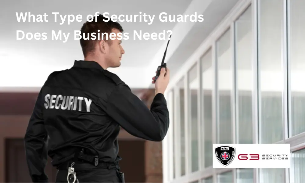 What Type of Security Guards Does My Business Need?