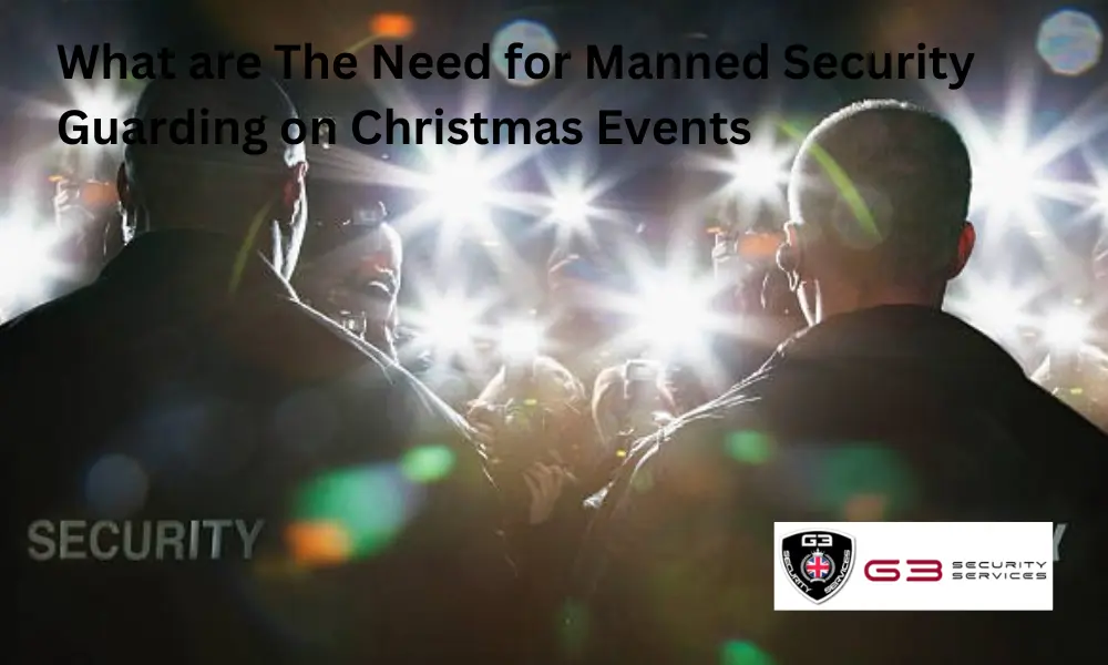 What are The Need for Manned Security Guarding on Christmas Events
