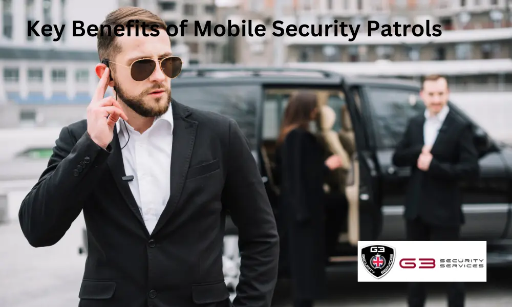 Key Benefits of Mobile Security Patrols