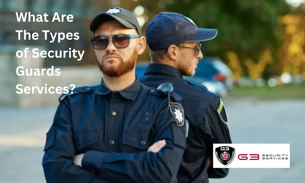 What Are The Types of Security Guards Services?