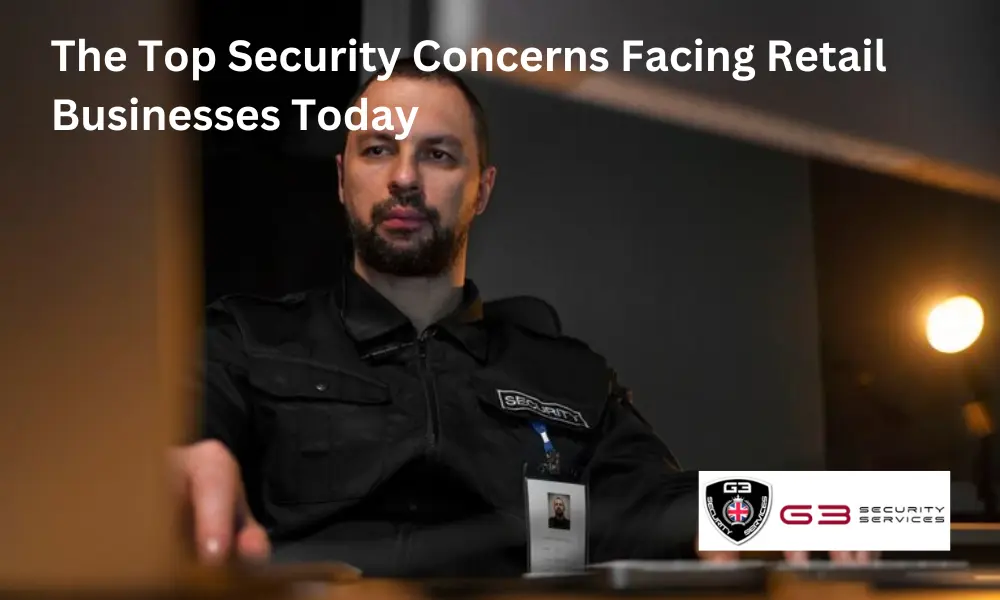 The Top Security Concerns Facing Retail Businesses Today
