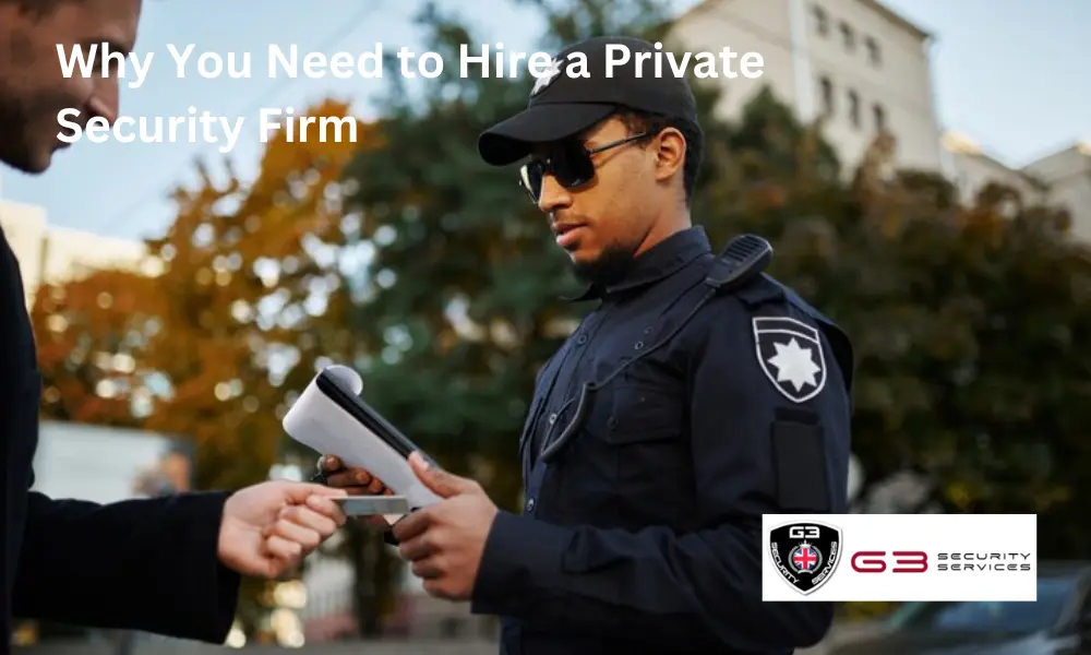 Why You Need to Hire a Private Security Firm