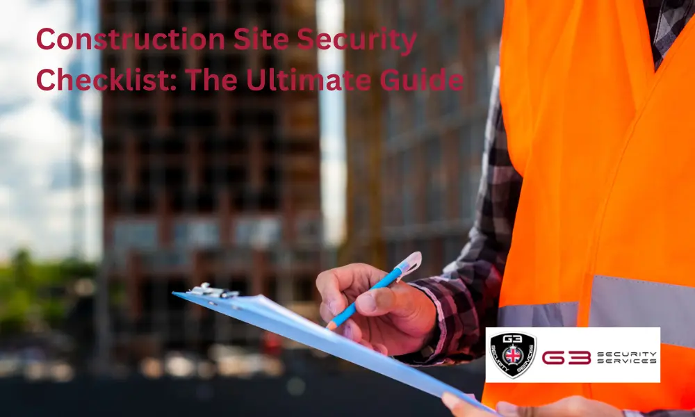 Construction Site Security Checklist: The Ultimate Guide